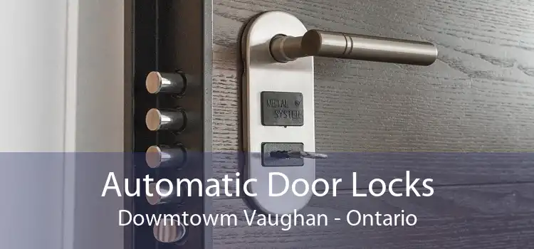Automatic Door Locks Dowmtowm Vaughan - Ontario