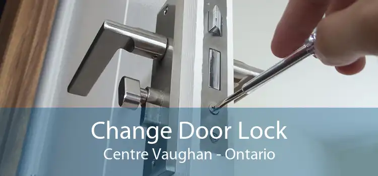 Change Door Lock Centre Vaughan - Ontario