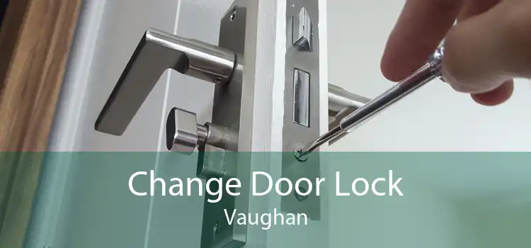 Change Door Lock Vaughan