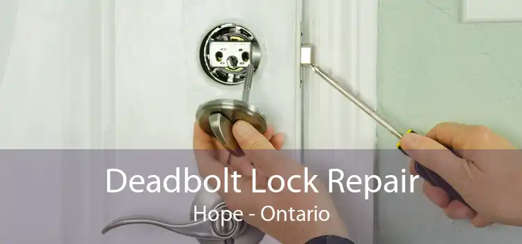 Deadbolt Lock Repair Hope - Ontario
