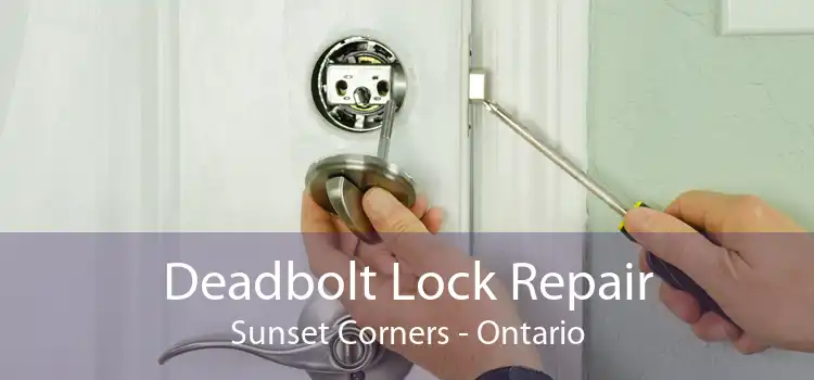 Deadbolt Lock Repair Sunset Corners - Ontario