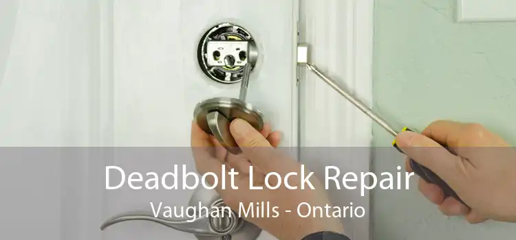 Deadbolt Lock Repair Vaughan Mills - Ontario