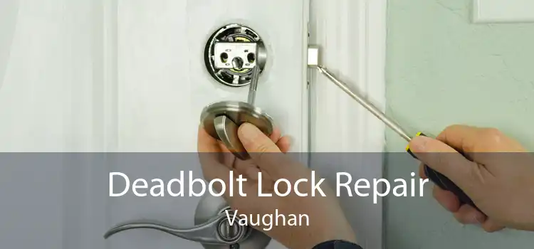 Deadbolt Lock Repair Vaughan