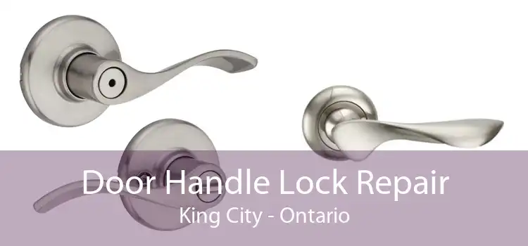 Door Handle Lock Repair King City - Ontario