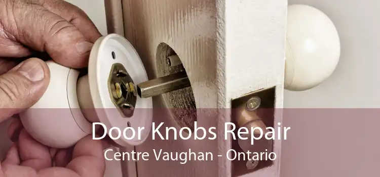 Door Knobs Repair Centre Vaughan - Ontario