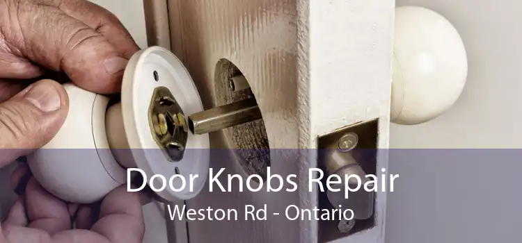 Door Knobs Repair Weston Rd - Ontario