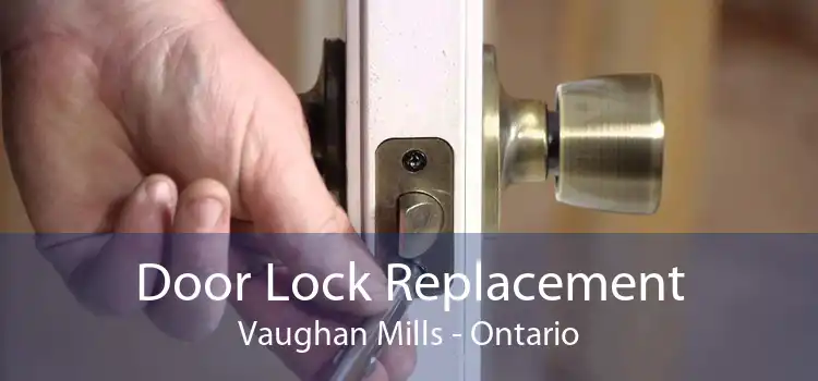 Door Lock Replacement Vaughan Mills - Ontario
