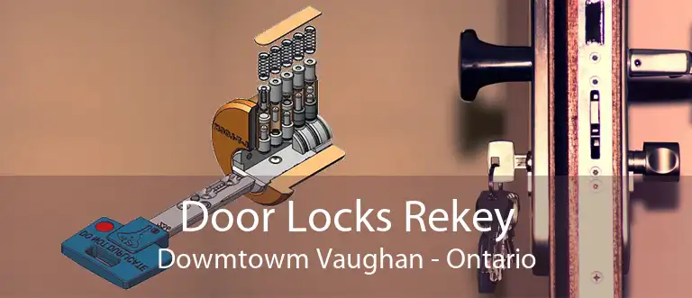 Door Locks Rekey Dowmtowm Vaughan - Ontario