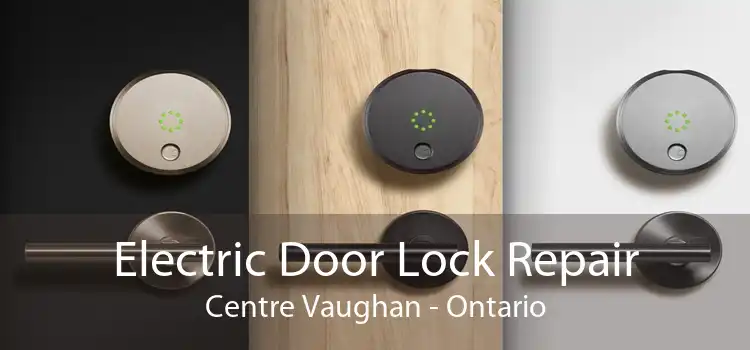 Electric Door Lock Repair Centre Vaughan - Ontario
