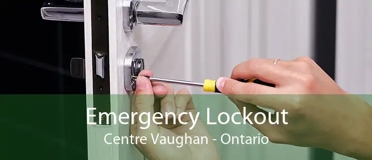 Emergency Lockout Centre Vaughan - Ontario