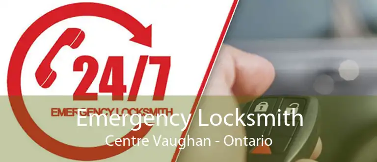 Emergency Locksmith Centre Vaughan - Ontario