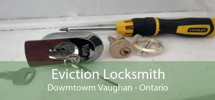 Eviction Locksmith Dowmtowm Vaughan - Ontario
