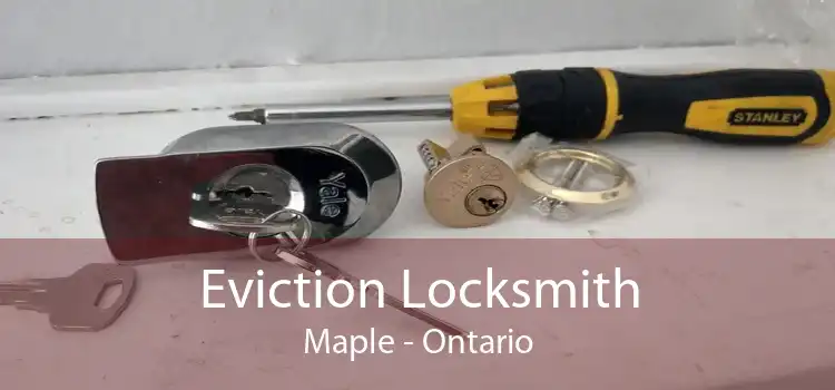 Eviction Locksmith Maple - Ontario