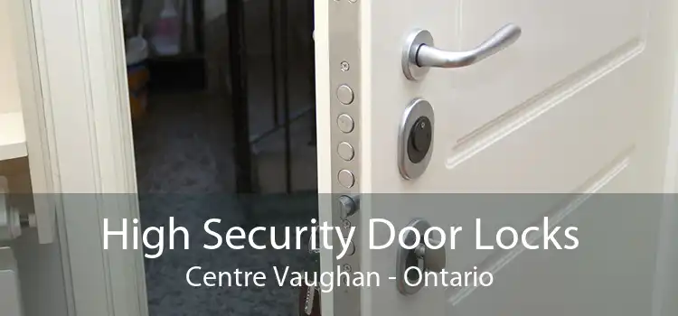 High Security Door Locks Centre Vaughan - Ontario