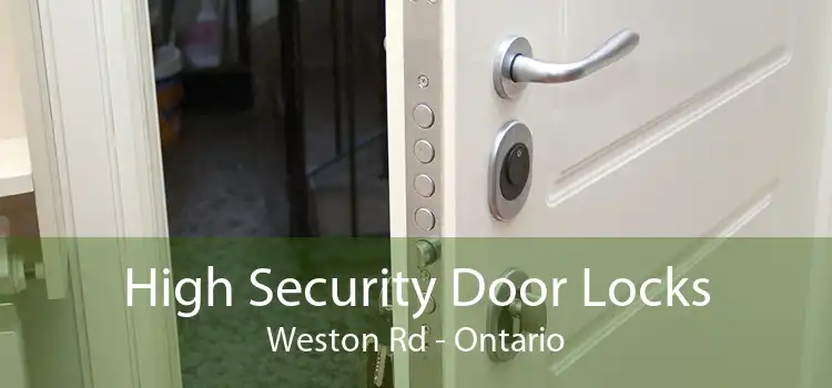 High Security Door Locks Weston Rd - Ontario