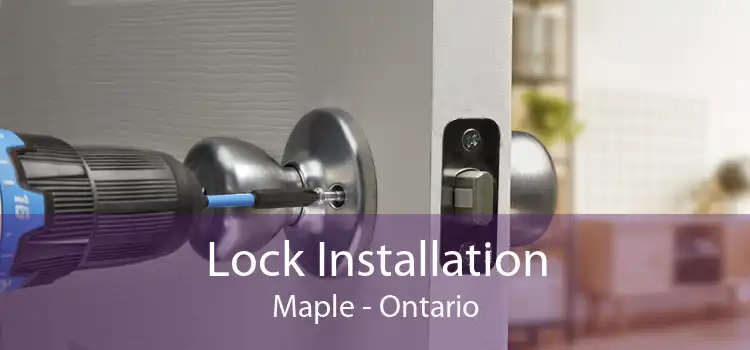 Lock Installation Maple - Ontario