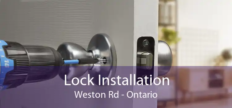 Lock Installation Weston Rd - Ontario