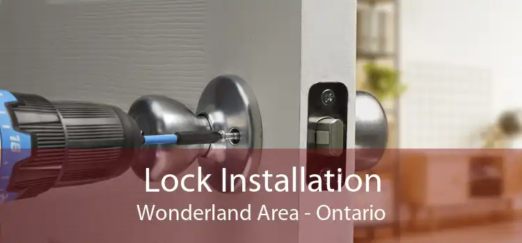 Lock Installation Wonderland Area - Ontario