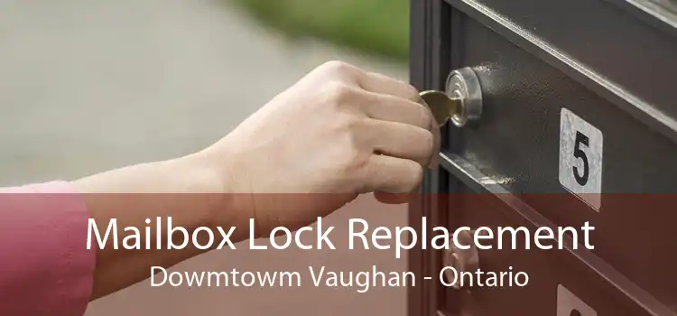 Mailbox Lock Replacement Dowmtowm Vaughan - Ontario