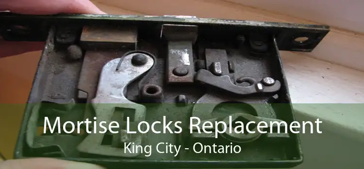 Mortise Locks Replacement King City - Ontario