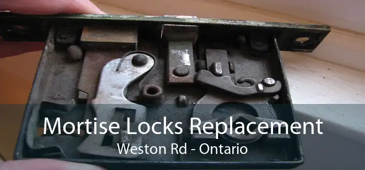 Mortise Locks Replacement Weston Rd - Ontario