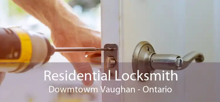 Residential Locksmith Dowmtowm Vaughan - Ontario